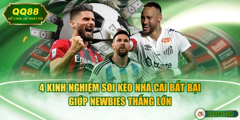 4 kinh nghiệm soi kèo nhà cái bất bại giúp newbies thắng lớn