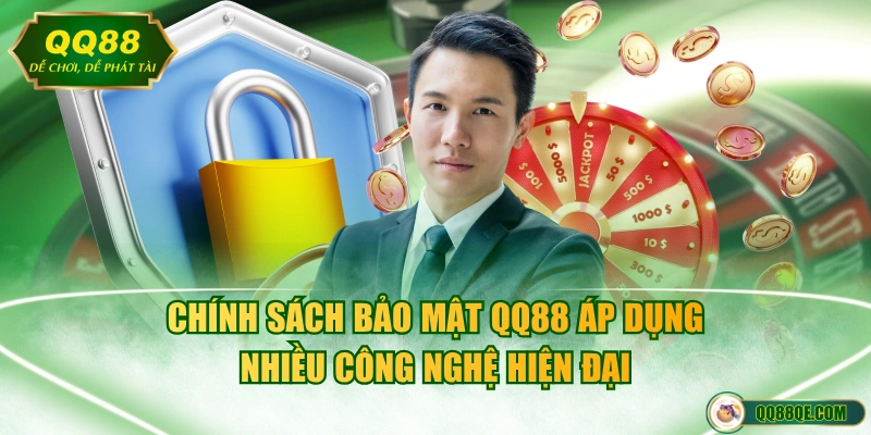 Chính sách bảo mật QQ88 áp dụng nhiều công nghệ hiện đại