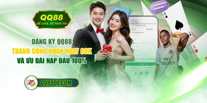 Đăng Ký QQ88 Thành Công Nhận Ngay 88K Và Ưu Đãi Nạp Đầu 100%