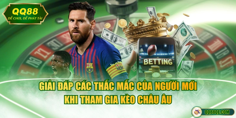 Giải đáp các thắc mắc của người mới khi tham gia kèo châu Âu