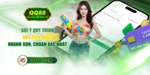 Gợi Ý Quy Trình Rút Tiền QQ88 Nhanh Gọn, Chuẩn Xác Nhất