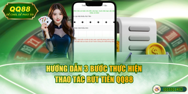 Hướng dẫn 3 bước thực hiện thao tác rút tiền QQ88