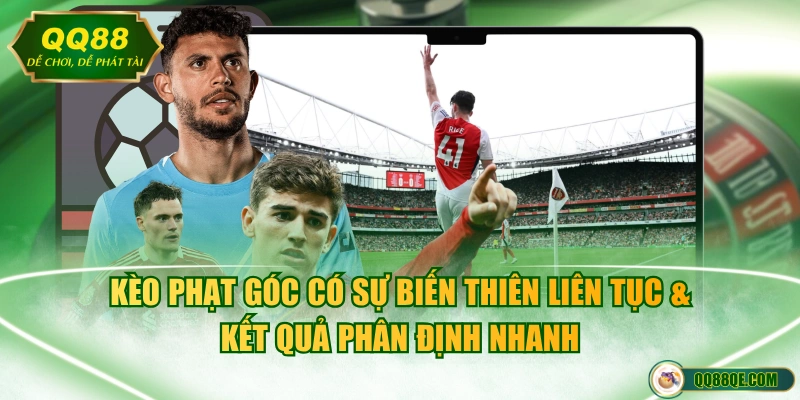 Kèo phạt góc có sự biến thiên liên tục & kết quả phân định nhanh