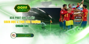 Kèo Phạt Góc Là Gì? Cách Đọc & Tính Tiền Thưởng Chuẩn Xác