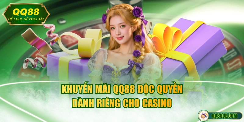 Khuyến mãi QQ88 độc quyền dành riêng cho Casino