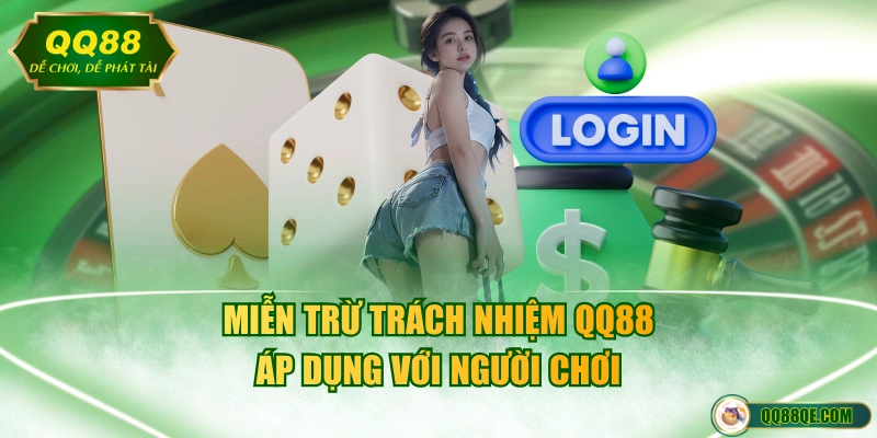 Miễn trừ trách nhiệm QQ88 áp dụng với người chơi