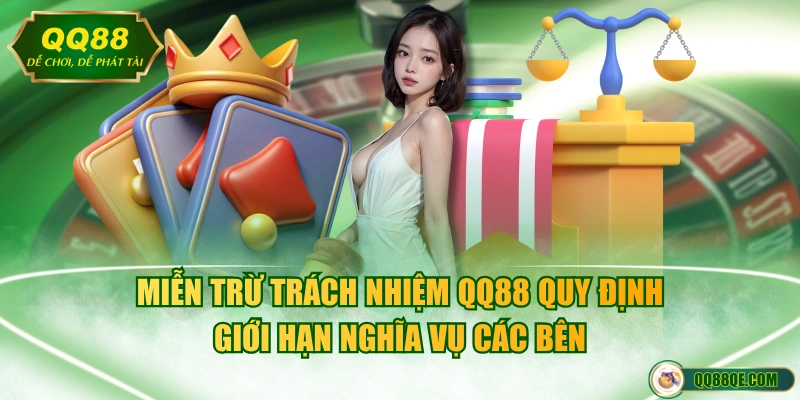 Miễn trừ trách nhiệm QQ88 quy định giới hạn nghĩa vụ các bên