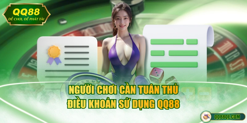 Người chơi cần tuân thủ điều khoản sử dụng QQ88