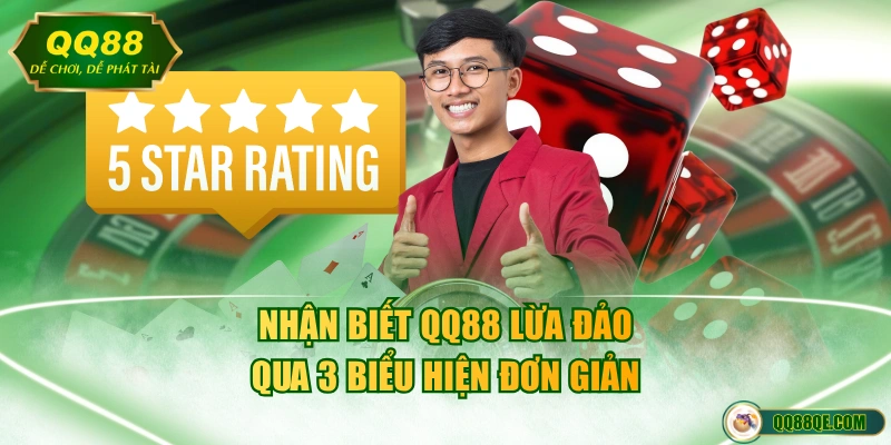 Nhận biết QQ88 lừa đảo qua 3 biểu hiện đơn giản