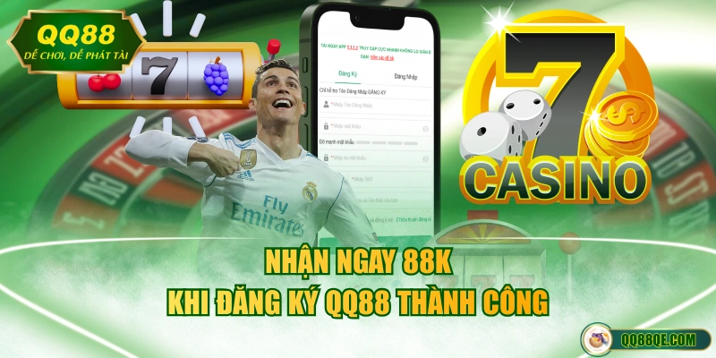 Nhận ngay 88K khi đăng ký QQ88 thành công