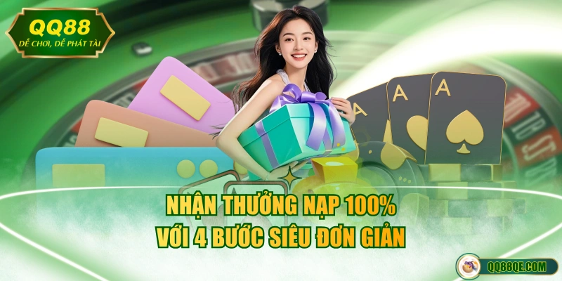 Nhận thưởng nạp 100% với 4 bước siêu đơn giản