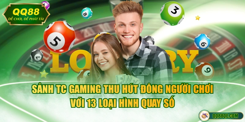 Sảnh TC Gaming thu hút đông người chơi với 13 loại hình quay số