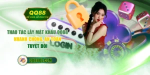 Thao Tác Lấy Mật Khẩu QQ88 Nhanh Chóng, An Toàn Tuyệt Đối