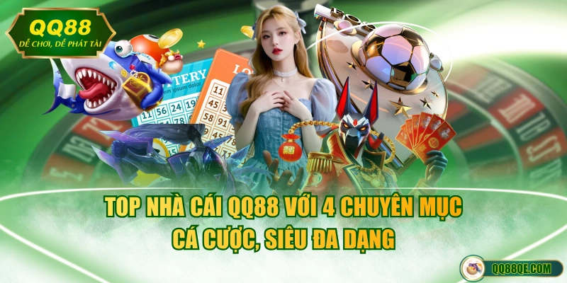 Top nhà cái QQ88 với 4 chuyên mục cá cược, siêu đa dạng