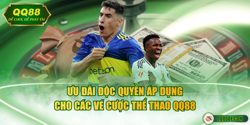 Ưu đãi độc quyền áp dụng cho các vé cược thể thao QQ88